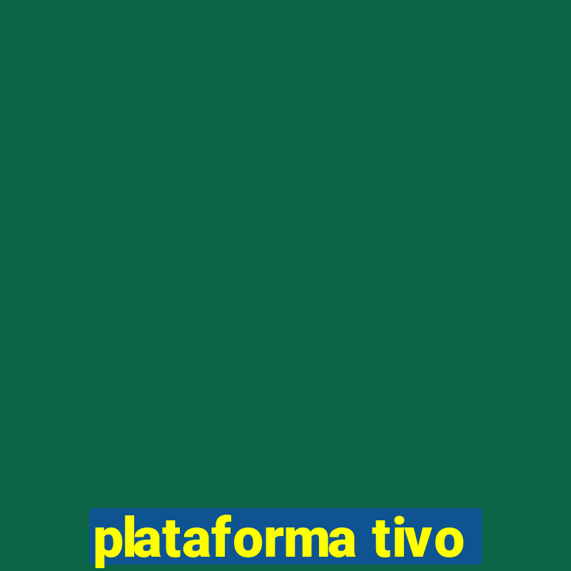 plataforma tivo